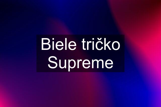 Biele tričko Supreme