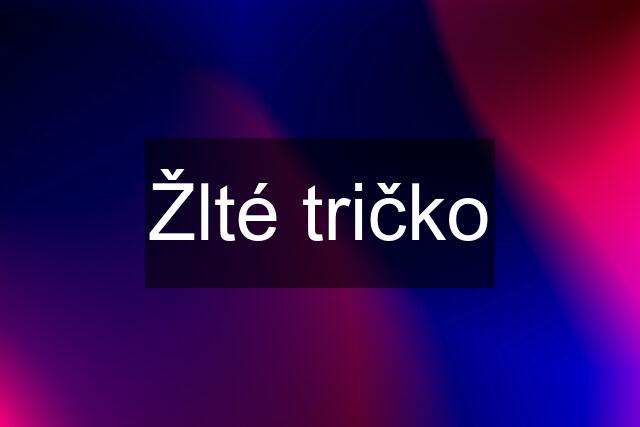 Žlté tričko