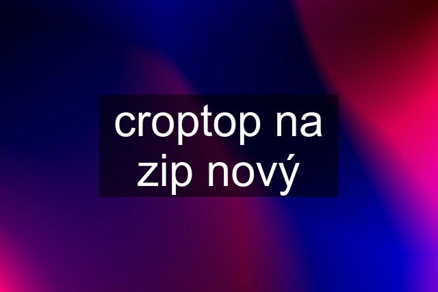 croptop na zip nový