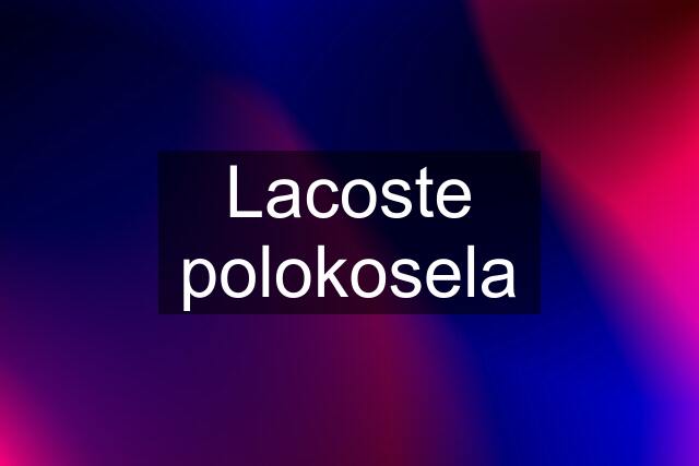 Lacoste polokosela