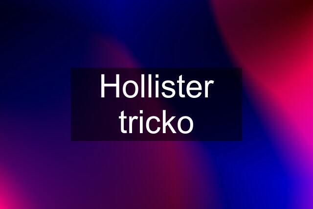 Hollister tricko