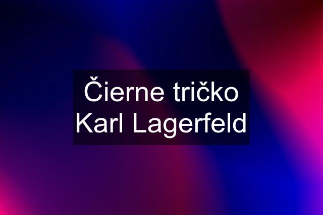 Čierne tričko Karl Lagerfeld