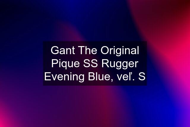 Gant The Original Pique SS Rugger Evening Blue, veľ. S