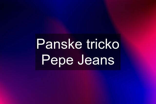 Panske tricko Pepe Jeans