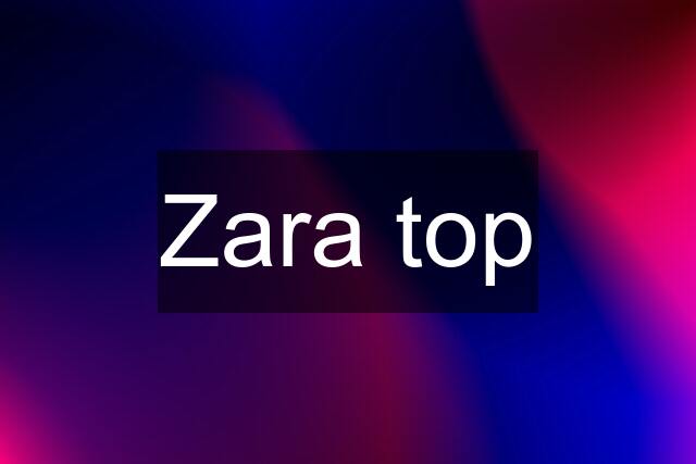 Zara top