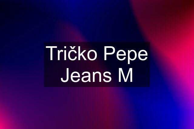 Tričko Pepe Jeans M