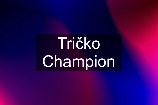 Tričko Champion