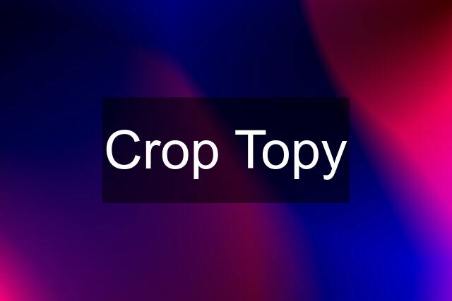 Crop Topy