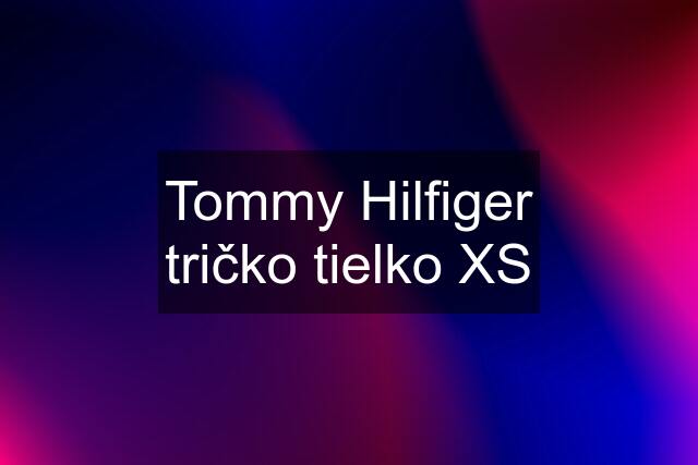 Tommy Hilfiger tričko tielko XS