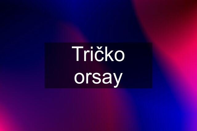 Tričko orsay