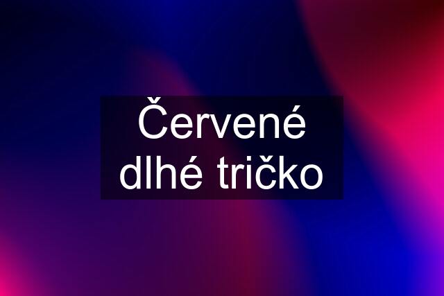 Červené dlhé tričko