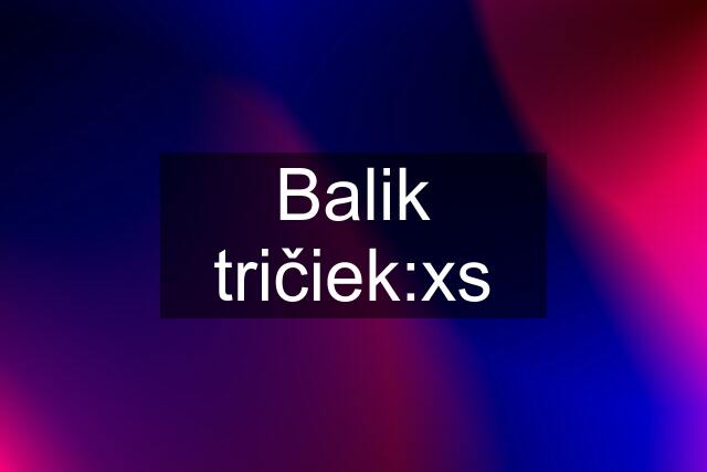 Balik tričiek:xs