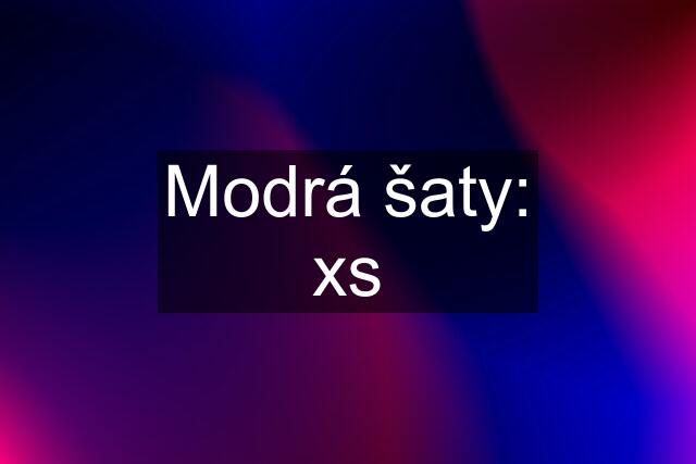 Modrá šaty: xs