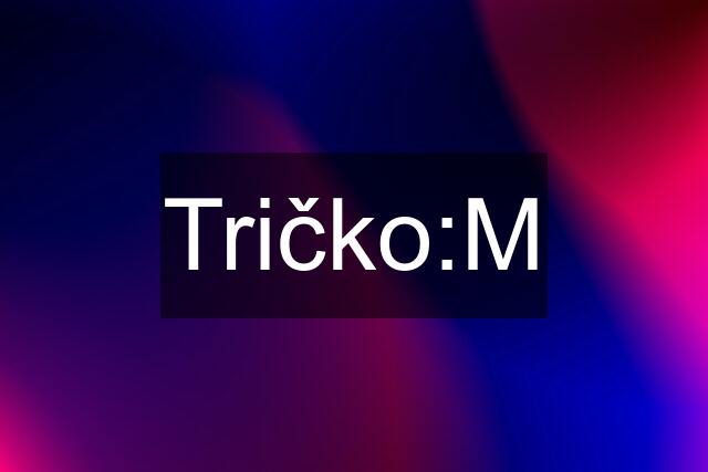 Tričko:M