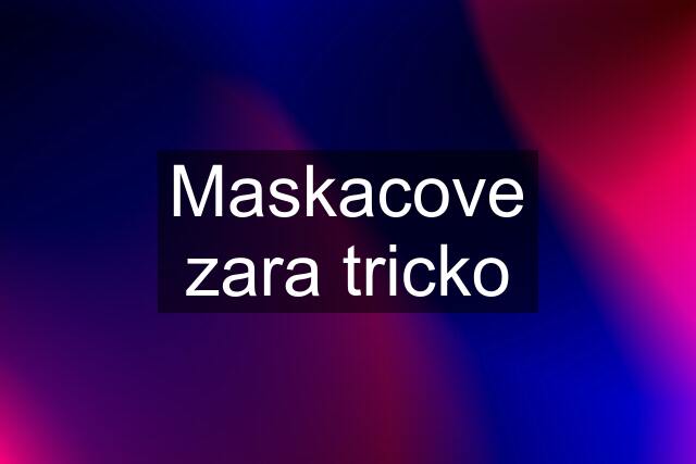 Maskacove zara tricko