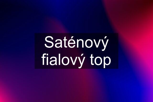 Saténový fialový top