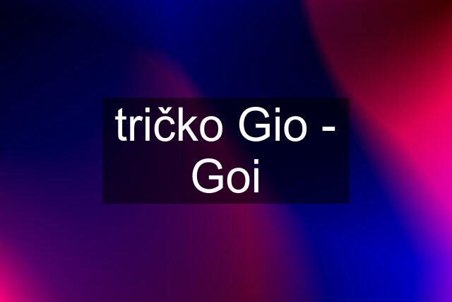 tričko Gio - Goi