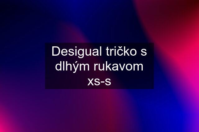 Desigual tričko s dlhým rukavom xs-s