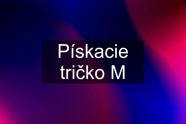 Pískacie tričko M