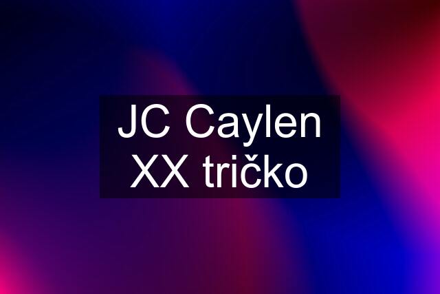 JC Caylen XX tričko