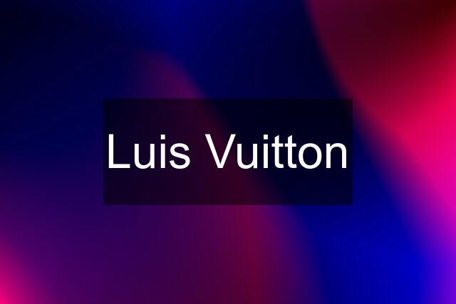 Luis Vuitton