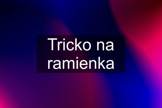 Tricko na ramienka