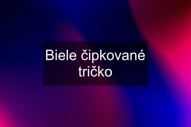 Biele čipkované tričko