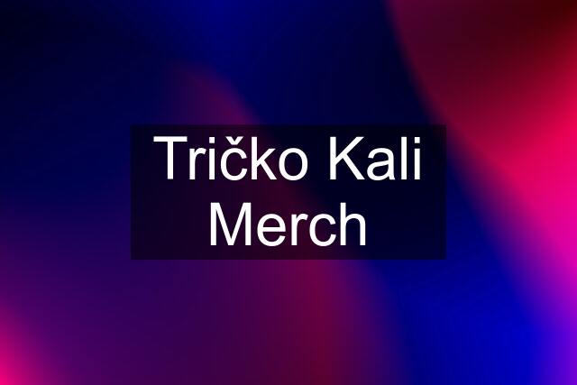 Tričko Kali Merch