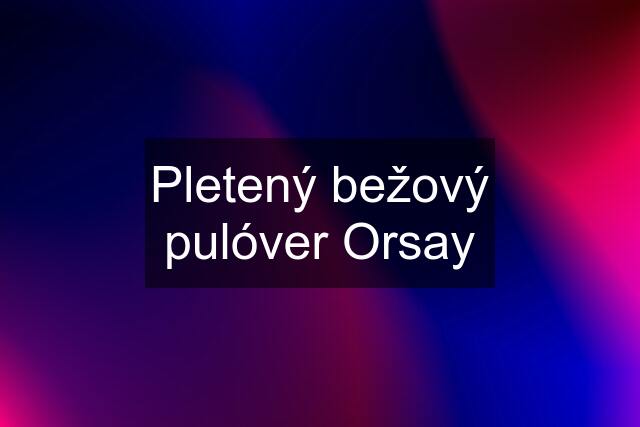 Pletený bežový pulóver Orsay