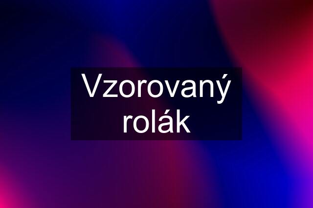 Vzorovaný rolák