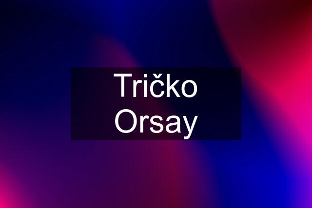 Tričko Orsay