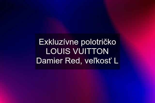 Exkluzívne polotričko LOUIS VUITTON Damier Red, veľkosť L