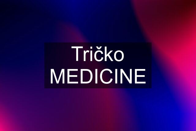 Tričko MEDICINE