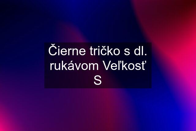 Čierne tričko s dl. rukávom Veľkosť S