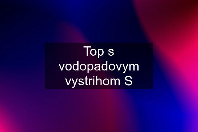 Top s vodopadovym vystrihom S