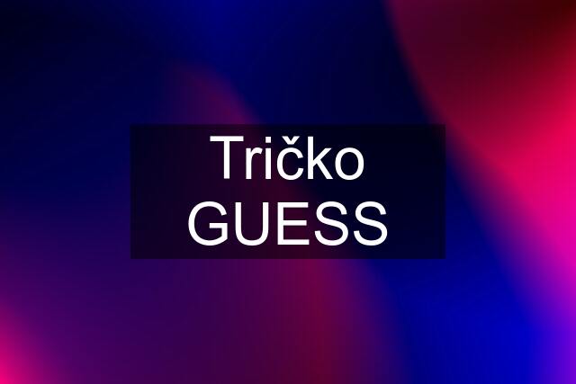 Tričko GUESS