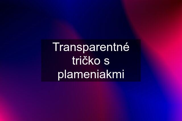 Transparentné tričko s plameniakmi