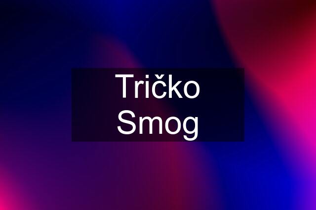 Tričko Smog