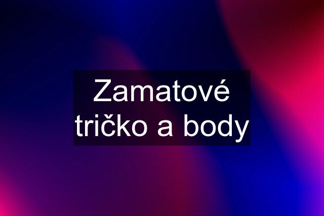 Zamatové tričko a body