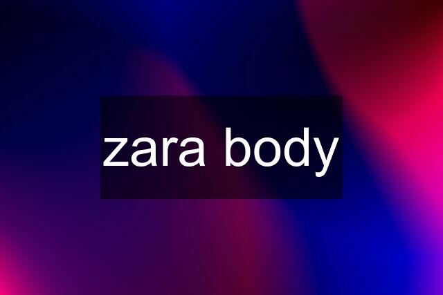 zara body