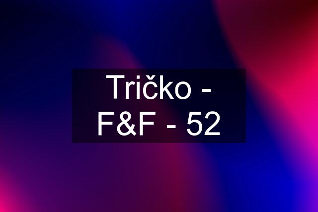 Tričko - F&F - 52