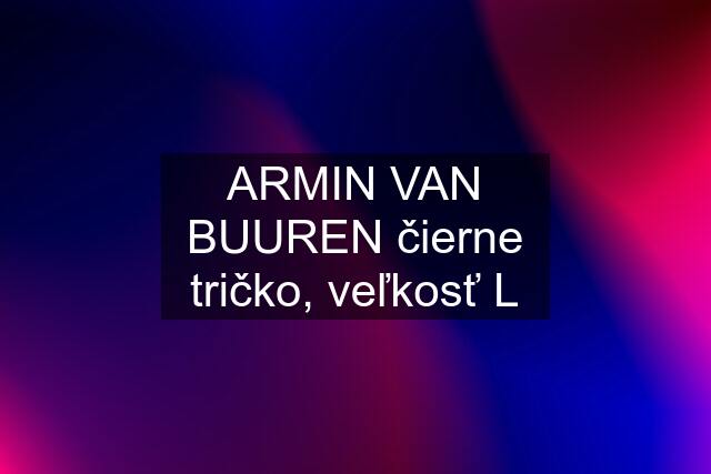 ARMIN VAN BUUREN čierne tričko, veľkosť L