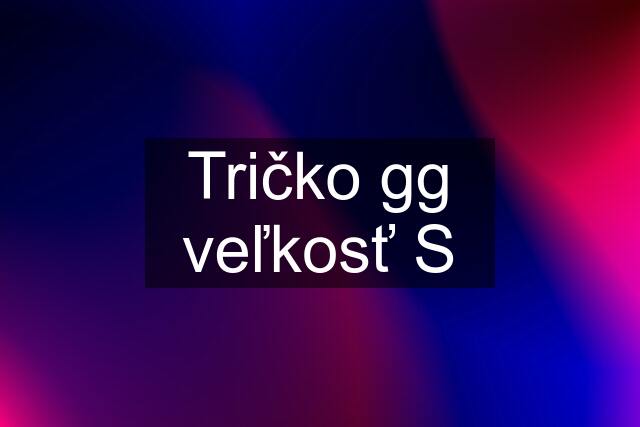 Tričko gg veľkosť S