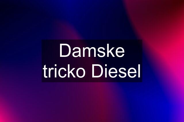 Damske tricko Diesel