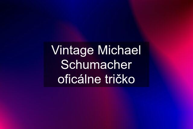 Vintage Michael Schumacher oficálne tričko