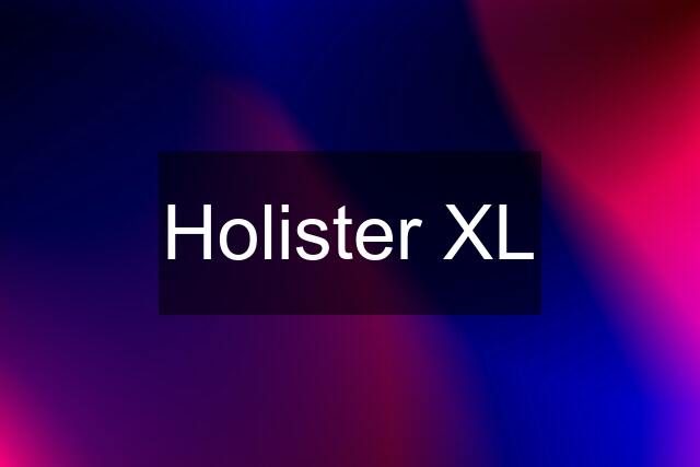 Holister XL