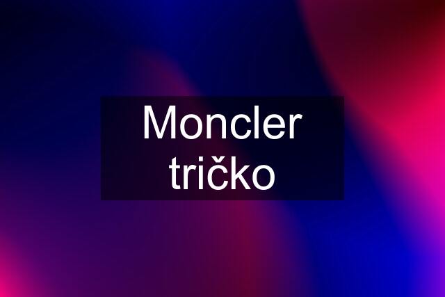 Moncler tričko