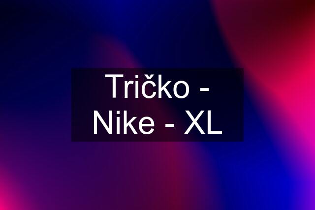 Tričko - Nike - XL