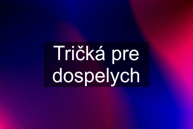 Tričká pre dospelych