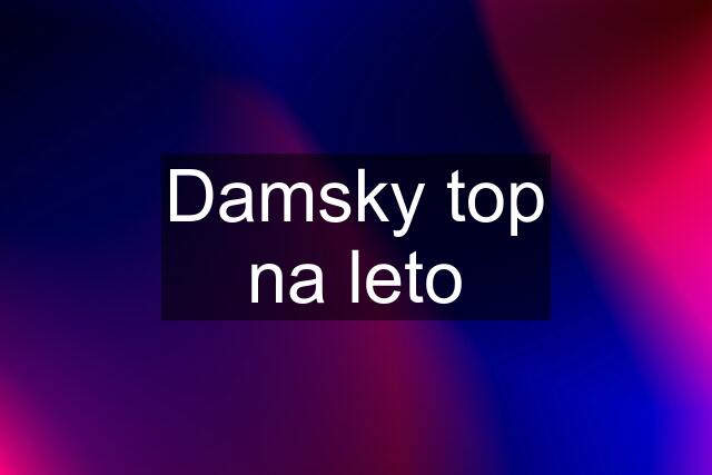 Damsky top na leto